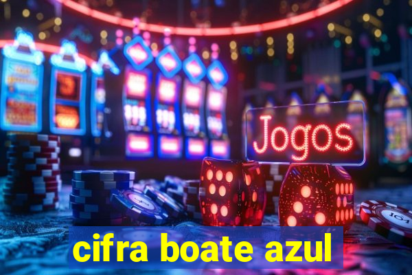 cifra boate azul